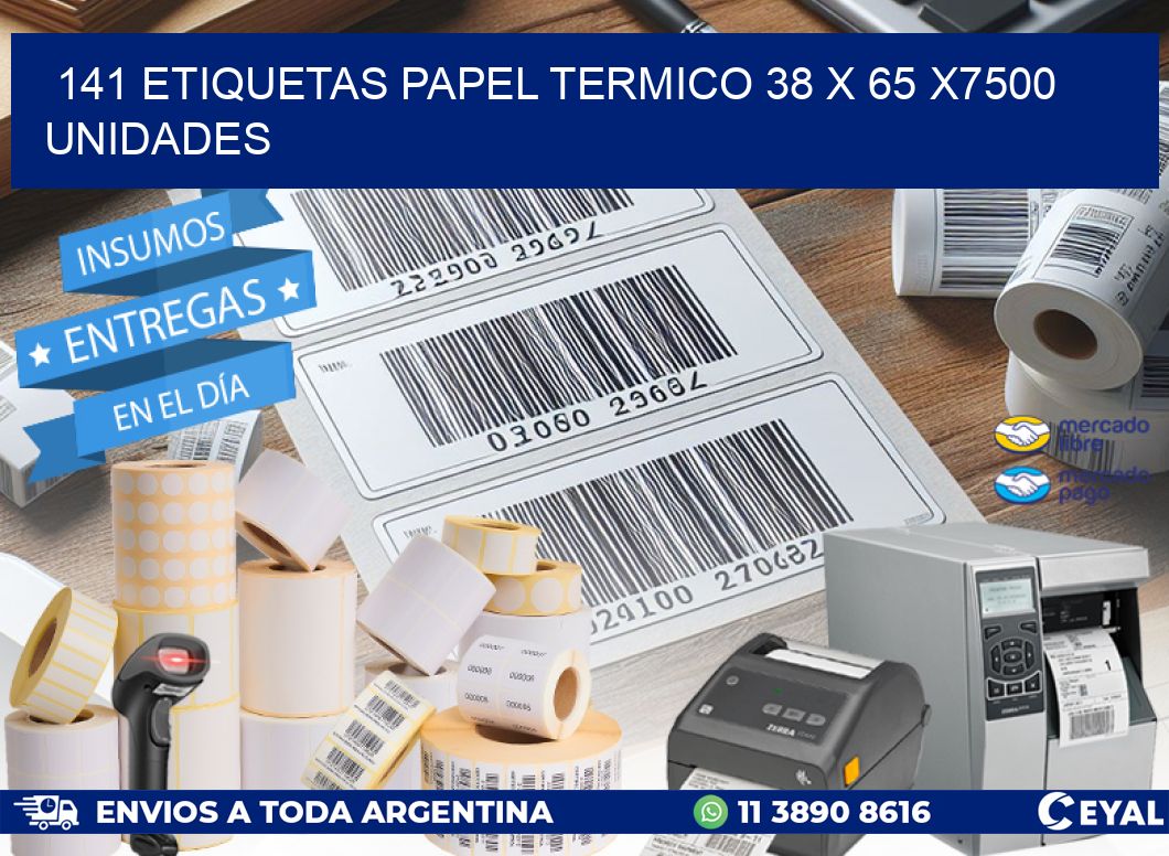 141 ETIQUETAS PAPEL TERMICO 38 x 65 X7500 UNIDADES