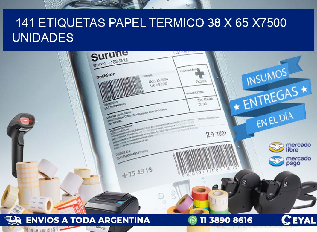 141 ETIQUETAS PAPEL TERMICO 38 x 65 X7500 UNIDADES