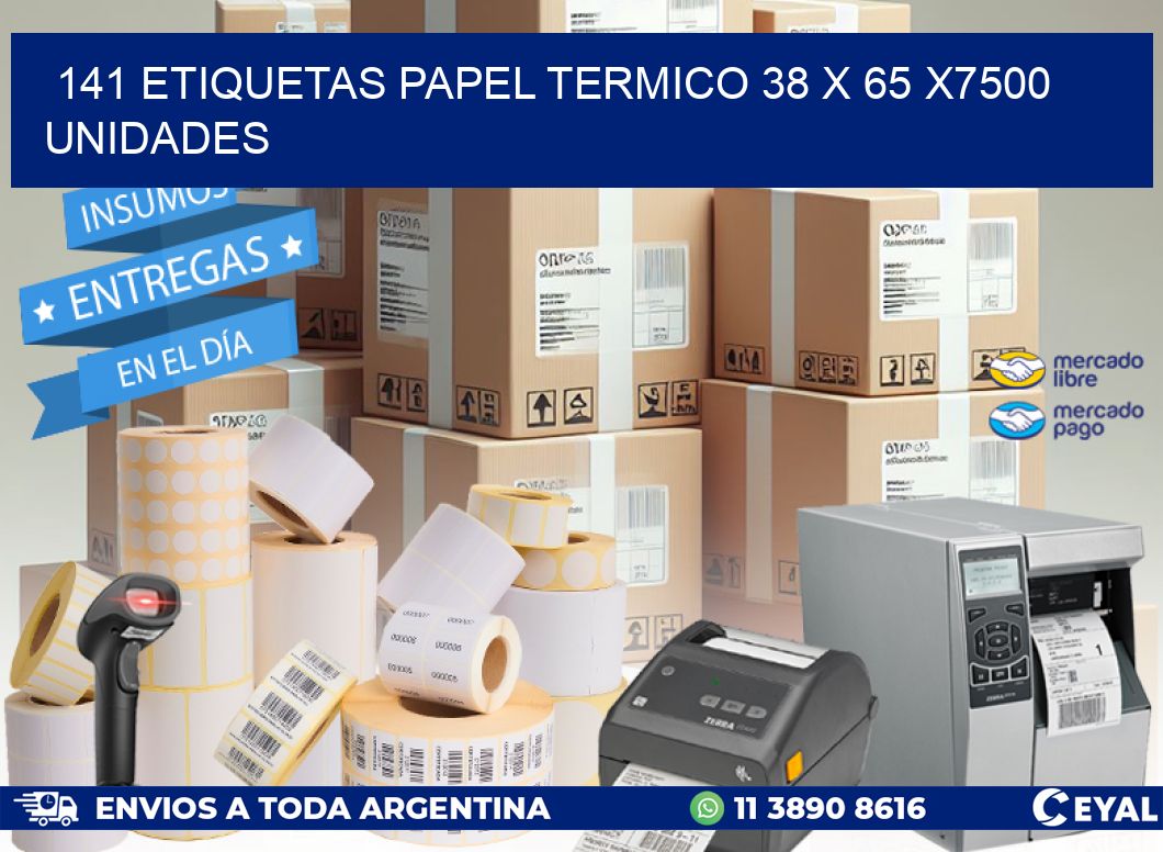 141 ETIQUETAS PAPEL TERMICO 38 x 65 X7500 UNIDADES