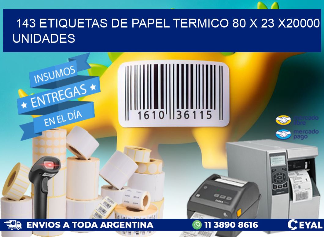 143 ETIQUETAS DE PAPEL TERMICO 80 x 23 X20000 UNIDADES