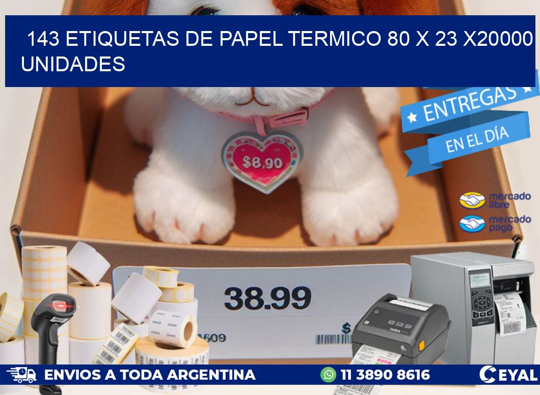 143 ETIQUETAS DE PAPEL TERMICO 80 x 23 X20000 UNIDADES