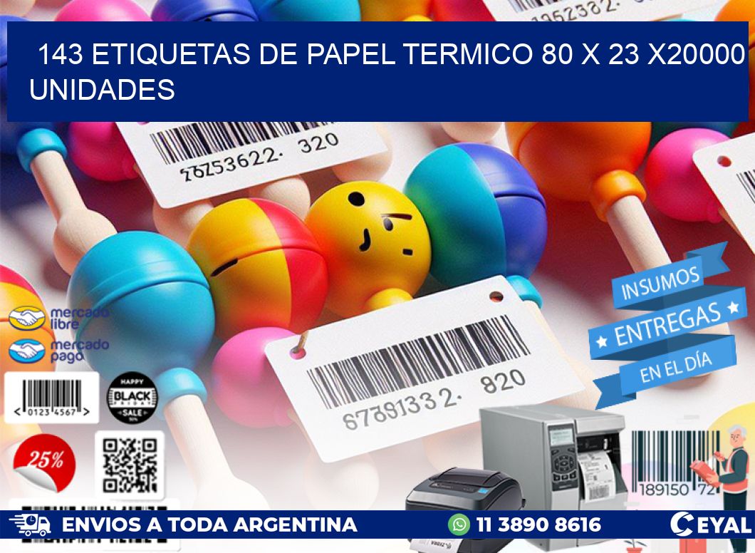 143 ETIQUETAS DE PAPEL TERMICO 80 x 23 X20000 UNIDADES