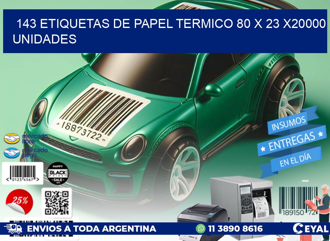 143 ETIQUETAS DE PAPEL TERMICO 80 x 23 X20000 UNIDADES