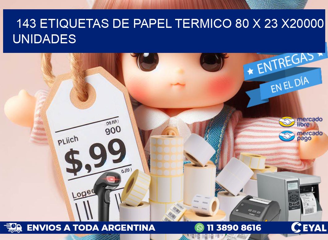 143 ETIQUETAS DE PAPEL TERMICO 80 x 23 X20000 UNIDADES