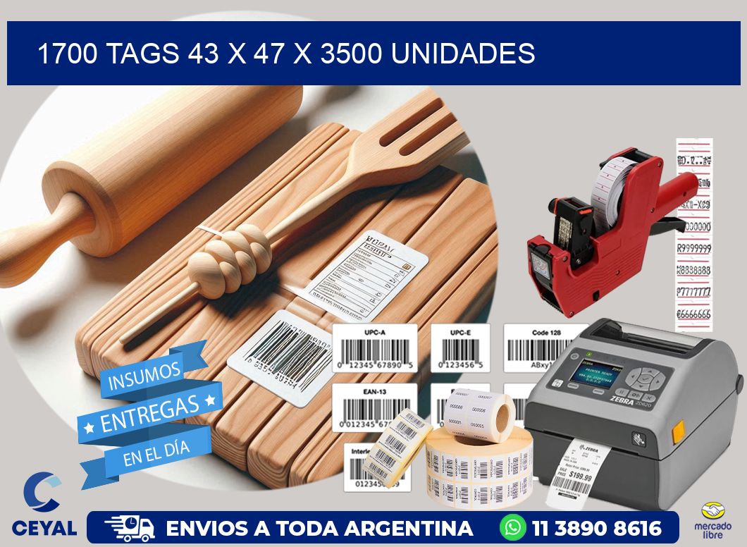 1700 TAGS 43 x 47 X 3500 UNIDADES