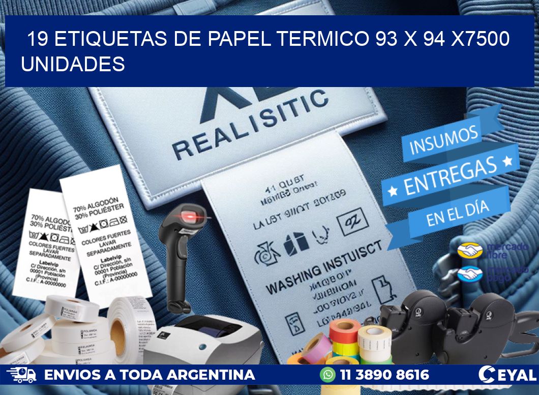 19 ETIQUETAS DE PAPEL TERMICO 93 x 94 X7500 UNIDADES