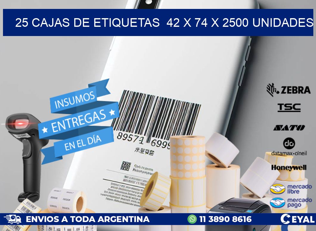 25 CAJAS DE ETIQUETAS  42 x 74 X 2500 UNIDADES