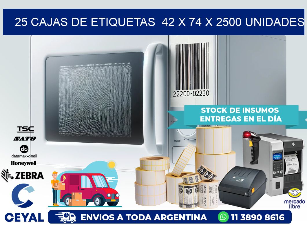 25 CAJAS DE ETIQUETAS  42 x 74 X 2500 UNIDADES