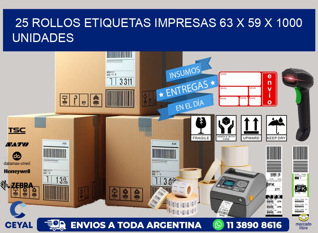 25 ROLLOS ETIQUETAS IMPRESAS 63 x 59 X 1000 UNIDADES