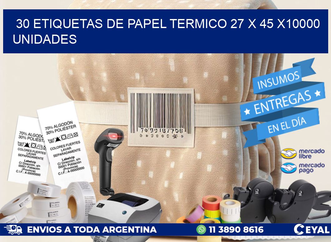 30 ETIQUETAS DE PAPEL TERMICO 27 x 45 X10000 UNIDADES