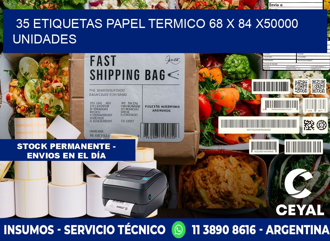 35 ETIQUETAS PAPEL TERMICO 68 x 84 X50000 UNIDADES