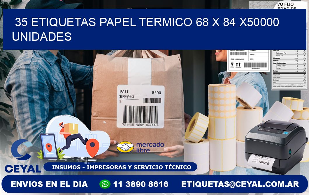 35 ETIQUETAS PAPEL TERMICO 68 x 84 X50000 UNIDADES