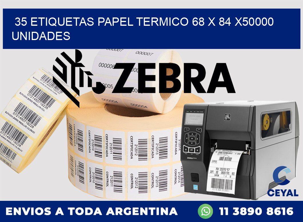 35 ETIQUETAS PAPEL TERMICO 68 x 84 X50000 UNIDADES