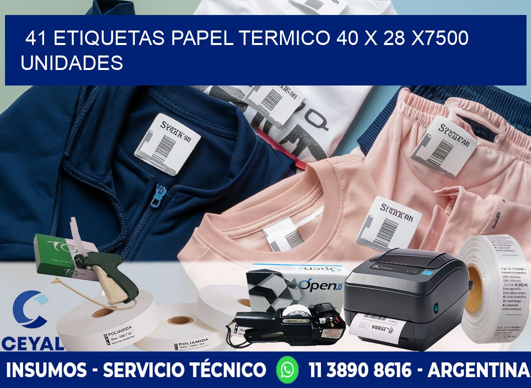 41 ETIQUETAS PAPEL TERMICO 40 x 28 X7500 UNIDADES