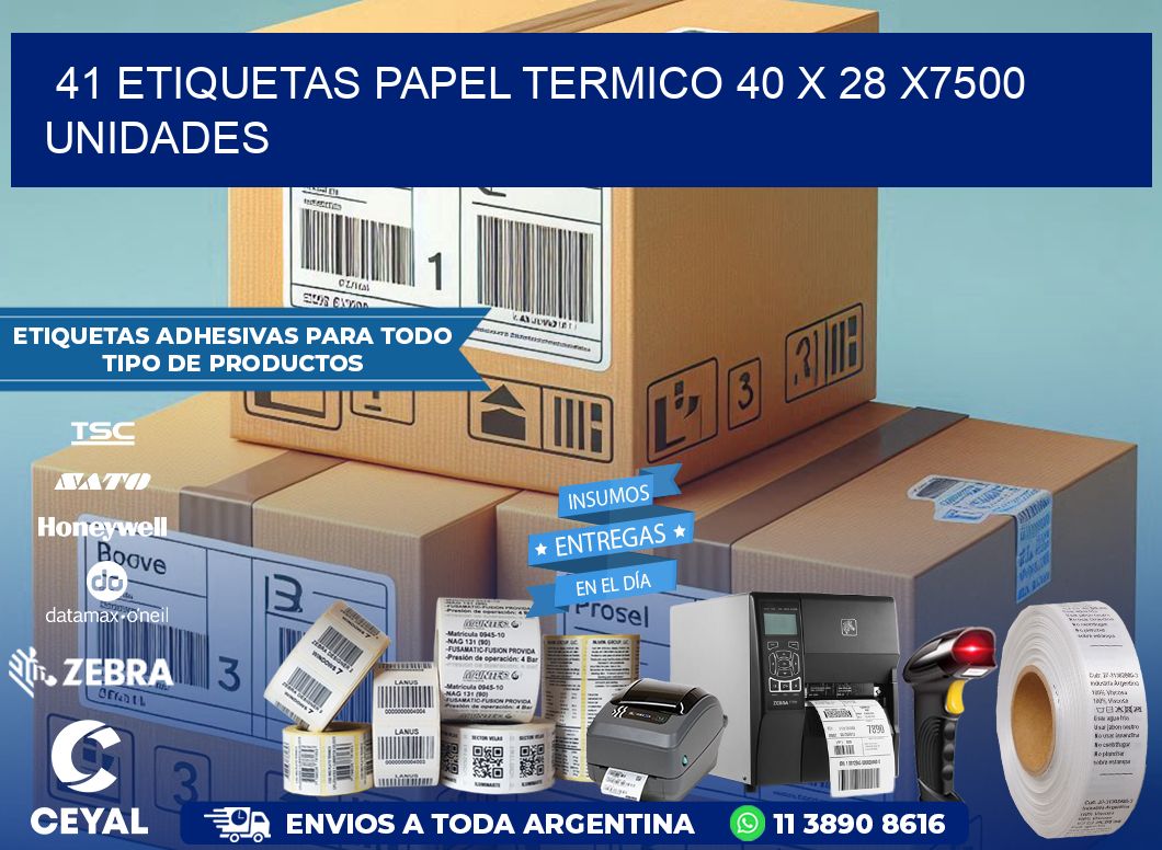 41 ETIQUETAS PAPEL TERMICO 40 x 28 X7500 UNIDADES