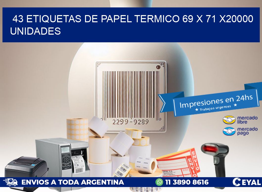 43 ETIQUETAS DE PAPEL TERMICO 69 x 71 X20000 UNIDADES