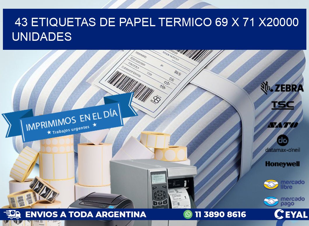 43 ETIQUETAS DE PAPEL TERMICO 69 x 71 X20000 UNIDADES