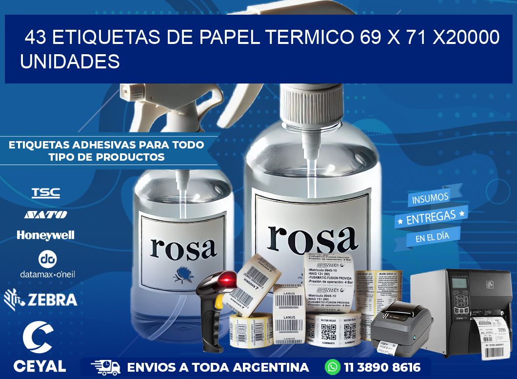 43 ETIQUETAS DE PAPEL TERMICO 69 x 71 X20000 UNIDADES