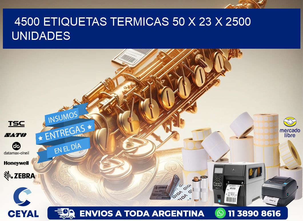 4500 ETIQUETAS TERMICAS 50 x 23 X 2500 UNIDADES