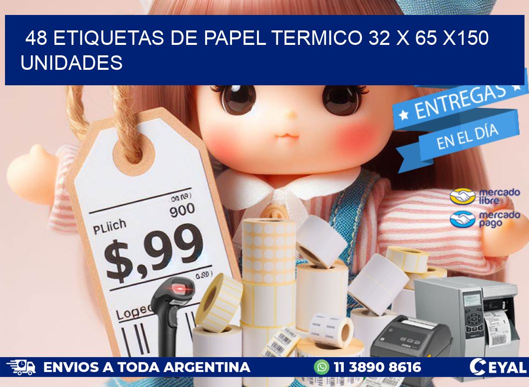 48 ETIQUETAS DE PAPEL TERMICO 32 x 65 x150 UNIDADES