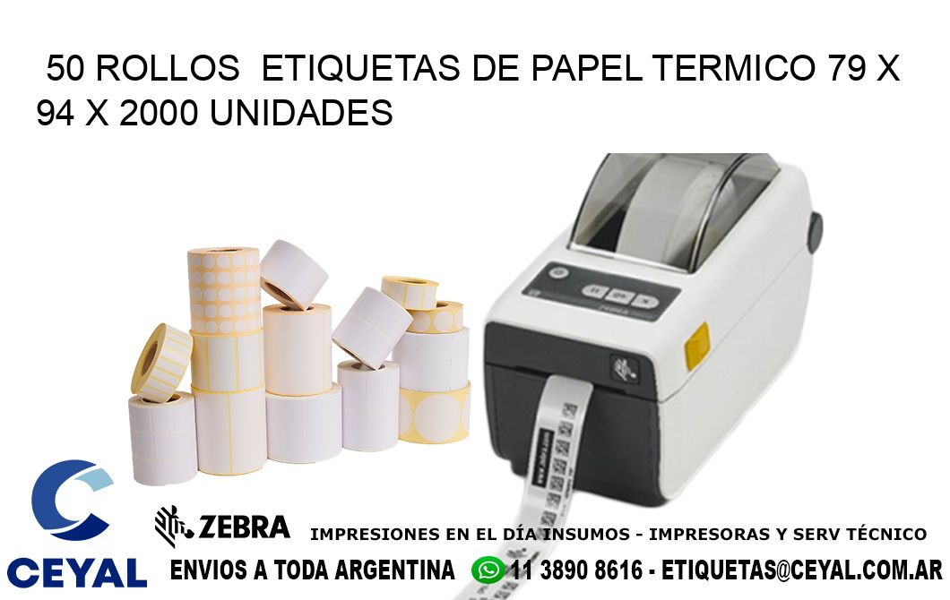 50 ROLLOS  ETIQUETAS DE PAPEL TERMICO 79 x 94 X 2000 UNIDADES