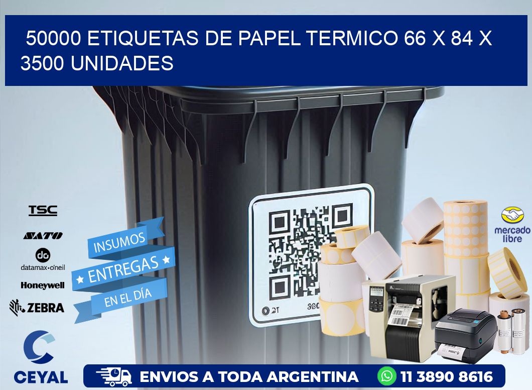 50000 ETIQUETAS DE PAPEL TERMICO 66 x 84 X 3500 UNIDADES