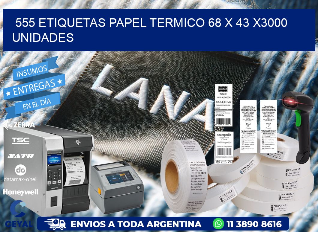 555 ETIQUETAS PAPEL TERMICO 68 x 43 X3000 UNIDADES