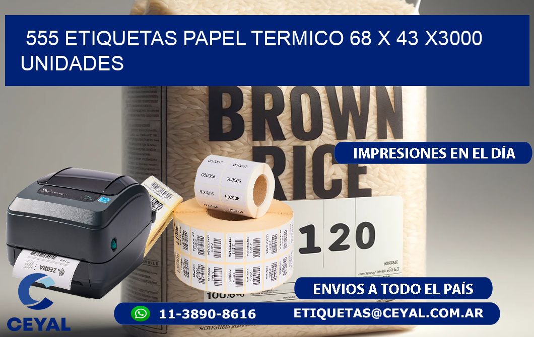 555 ETIQUETAS PAPEL TERMICO 68 x 43 X3000 UNIDADES