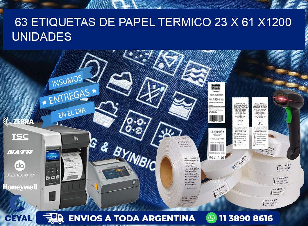 63 ETIQUETAS DE PAPEL TERMICO 23 x 61 X1200 UNIDADES