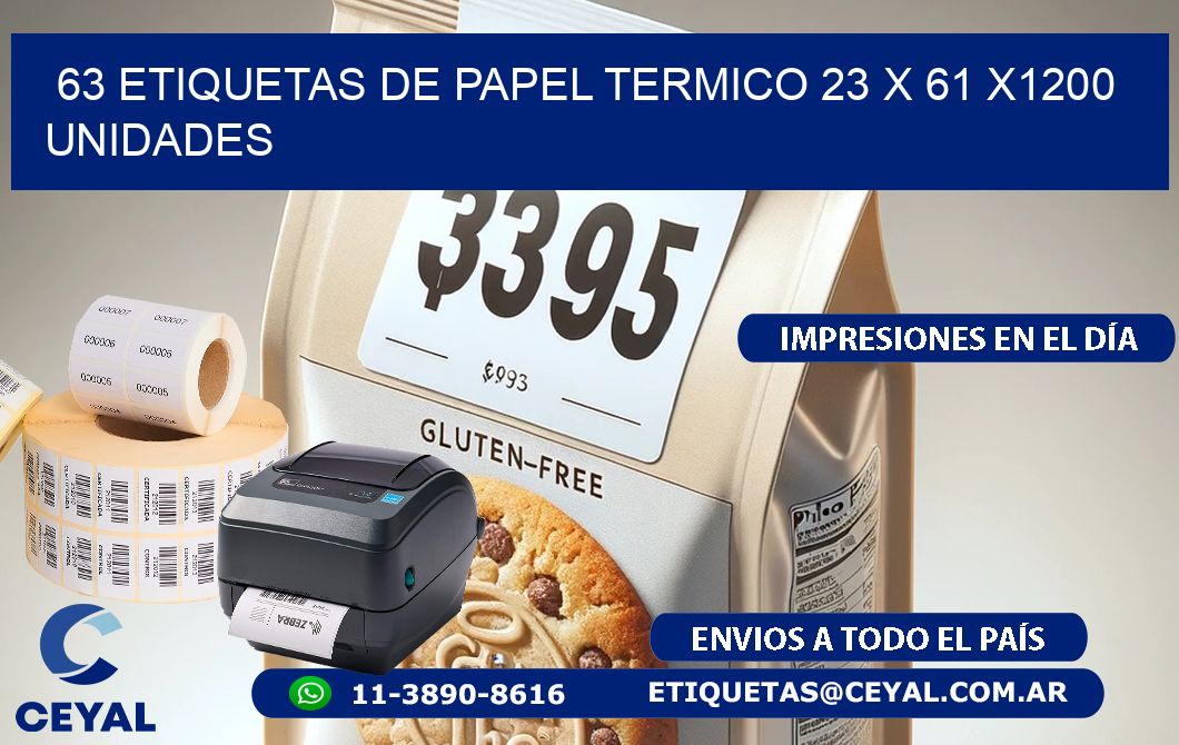 63 ETIQUETAS DE PAPEL TERMICO 23 x 61 X1200 UNIDADES