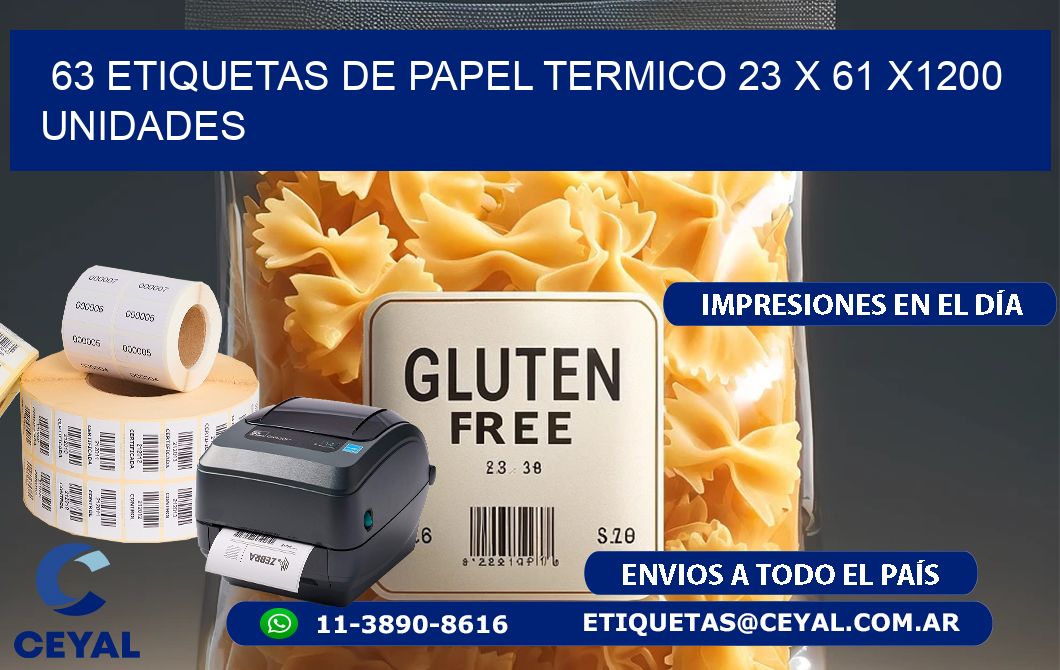 63 ETIQUETAS DE PAPEL TERMICO 23 x 61 X1200 UNIDADES