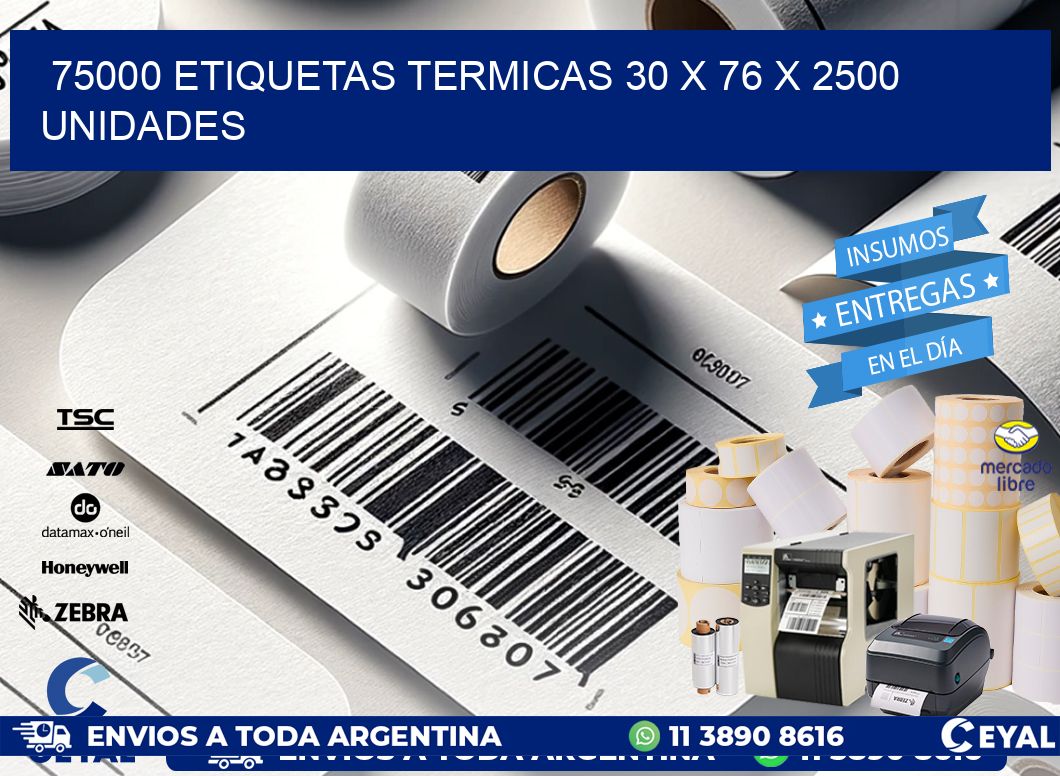 75000 ETIQUETAS TERMICAS 30 x 76 X 2500 UNIDADES