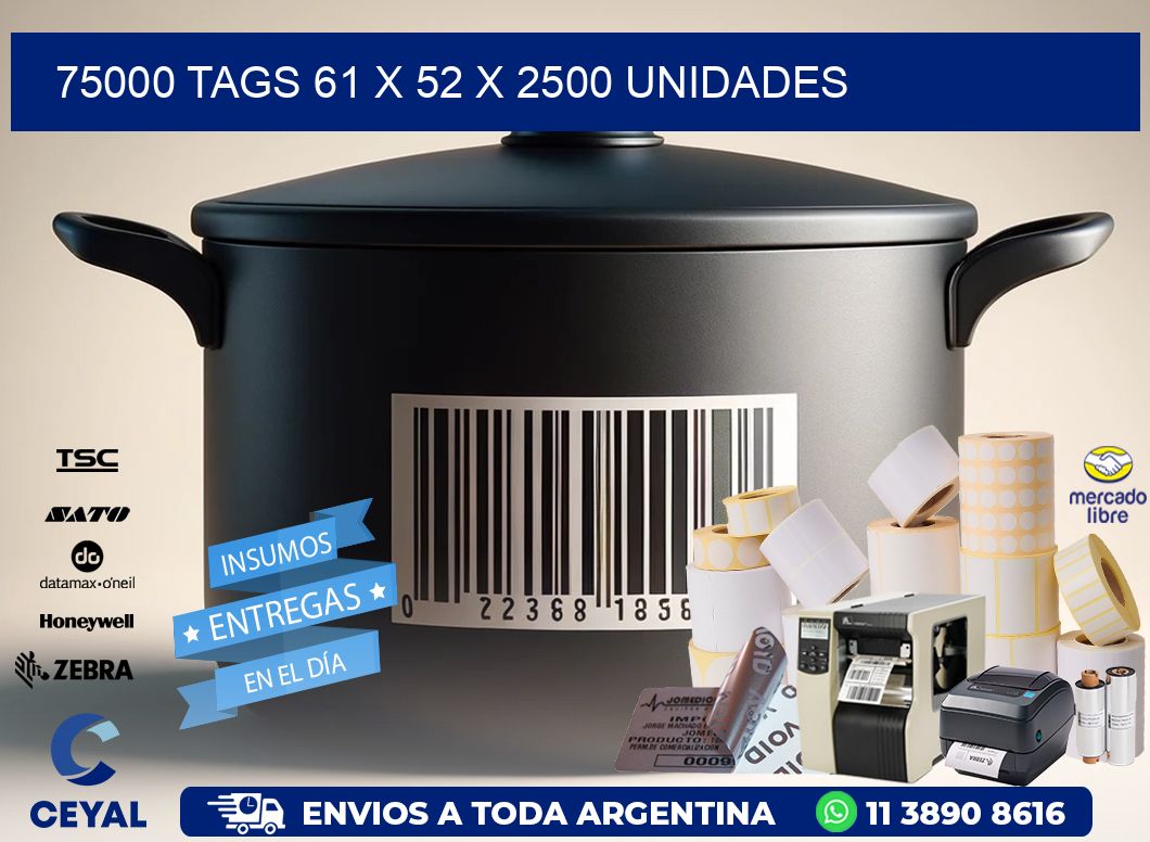 75000 TAGS 61 x 52 X 2500 UNIDADES