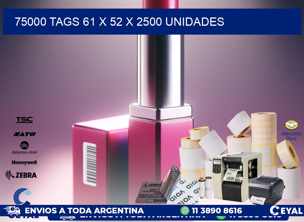 75000 TAGS 61 x 52 X 2500 UNIDADES