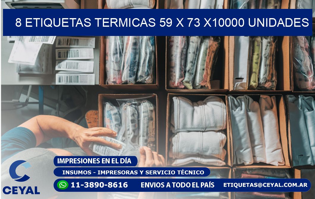 8 ETIQUETAS TERMICAS 59 x 73 X10000 UNIDADES