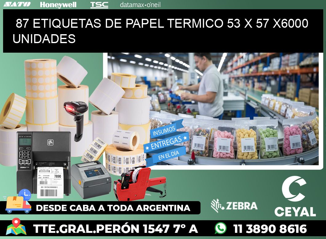 87 ETIQUETAS DE PAPEL TERMICO 53 x 57 X6000 UNIDADES