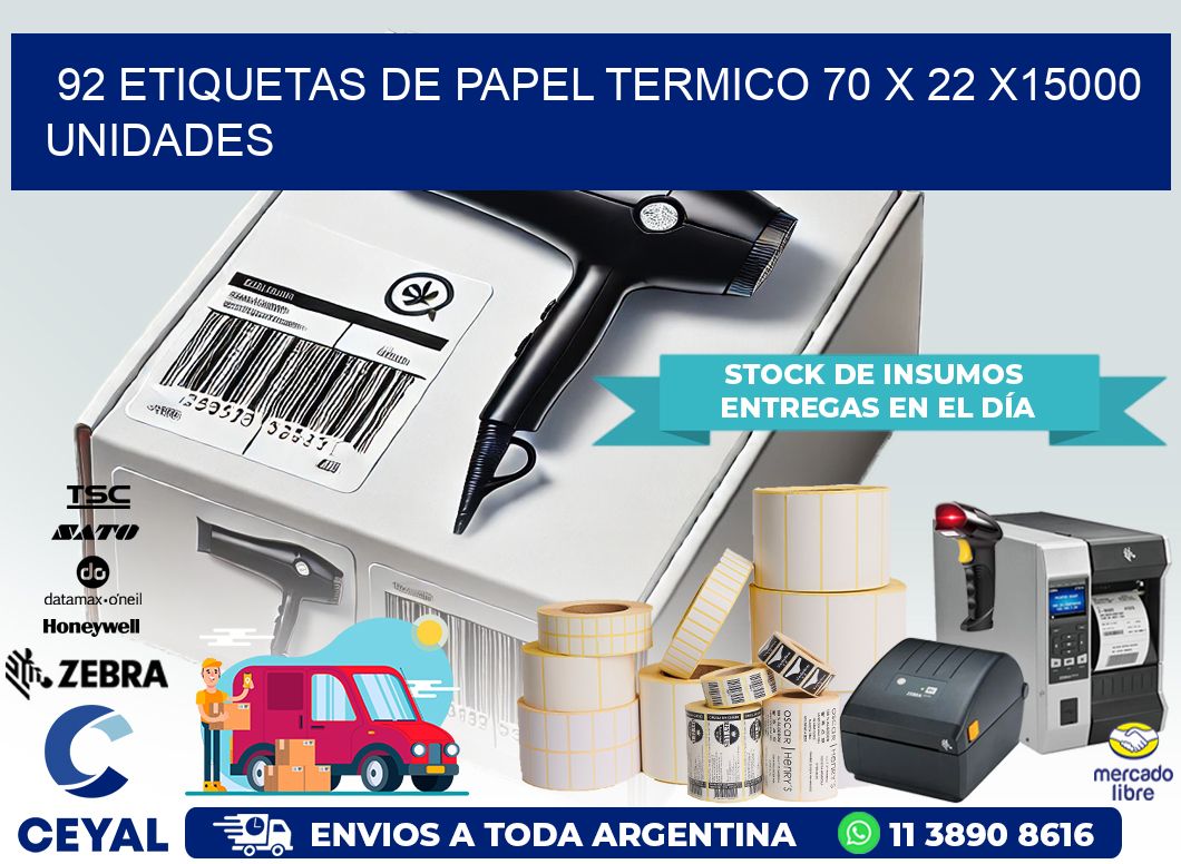 92 ETIQUETAS DE PAPEL TERMICO 70 x 22 X15000 UNIDADES